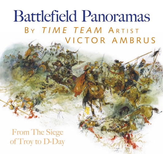 Battlefield Panorama From the Siege of Troy to D-Day