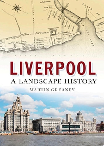 Liverpool: A Landscape History A Landscape History