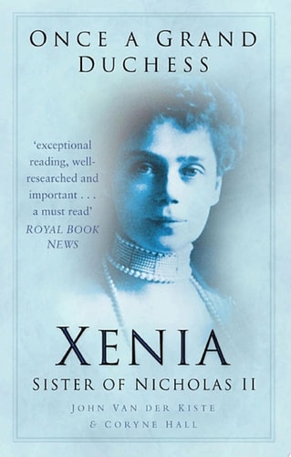 Once a Grand Duchess Xenia, Sister of Nicolas II