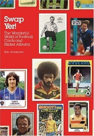 Swap Yer! The Wonderful World of Football Cards and Sticker Albums