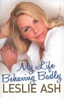 My Life Behaving Badly The Autobiography