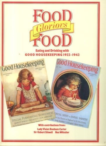 Food Glorious Food Eating and Drinking with Good Housekeeping 1922-1942