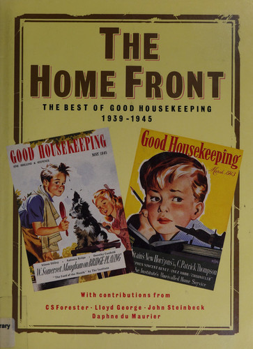 The Home Front The Best of Good Housekeeping, 1939-1945