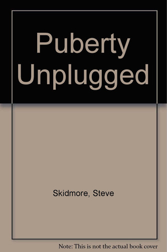 Puberty Unplugged