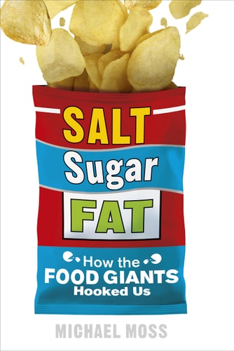 Salt, Sugar, Fat How the Food Giants Hooked Us