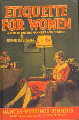 Etiquette for Women A Book of Modern Manners and Customs