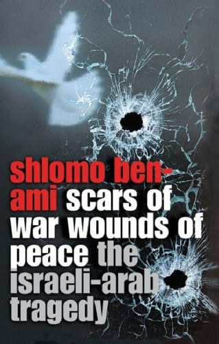 Scars of War, Wounds of Peace The Israeli-Arab Tragedy