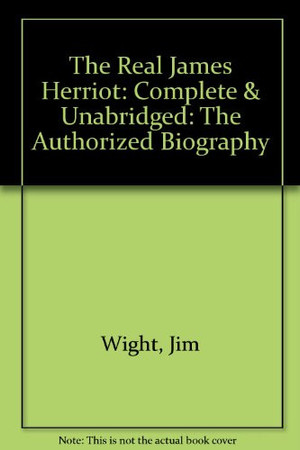 The Real James Herriot: The Authorised Biography