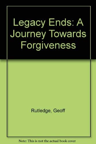 The Legacy Ends A Journey Toward Forgiveness