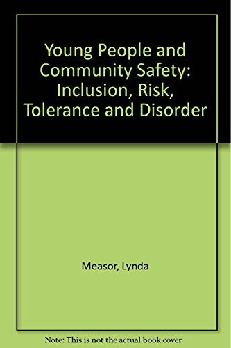 Young People and Community Safety: Inclusion, Risk, Tolerance and Disorder