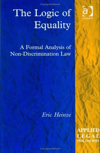 The Logic of Equality: A Formal Analysis of Non-Discrimination Law (Applied Legal Philosophy)