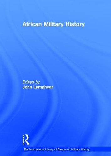 African Military History (The International Library of Essays on Military History)
