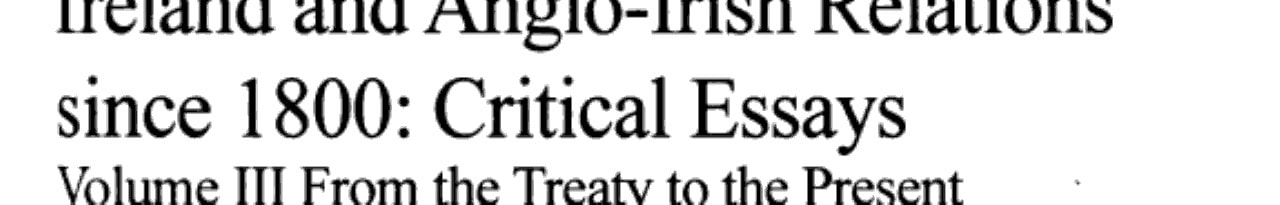 Ireland and Anglo-Irish Relations Since 1800: From the Treaty to the present