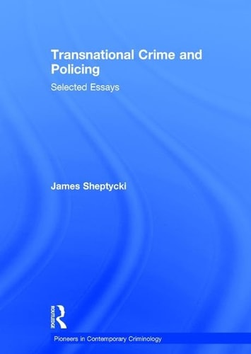 Transnational Crime and Policing Selected Essays