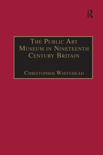 The Public Art Museum in Nineteenth Century Britain: The Development of the National Gallery