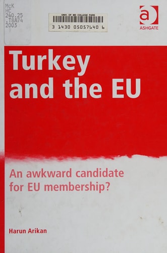 Turkey and the Eu : An Awkward Candidate for Eu Membership?