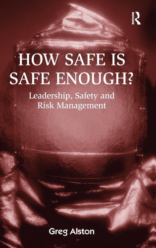 How Safe is Safe Enough? Leadership, Safety, and Risk Management