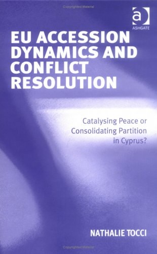 EU Accession Dynamics And Conflict Resolution: Catalysing Peace Or Consolidating Partition In Cyprus?
