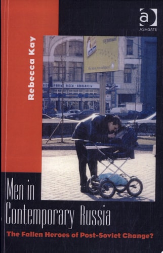 Men in Contemporary Russia The Fallen Heroes of Post-Soviet Change?