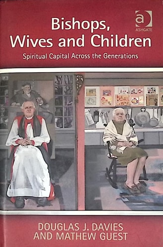 Bishops, Wives and Children Spiritual Capital Across the Generations