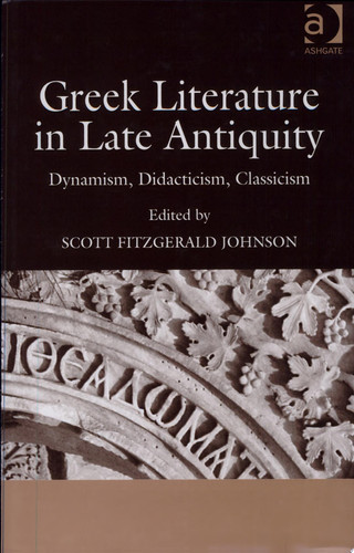 Greek Literature in Late Antiquity Dynamism, Didacticism, Classicism