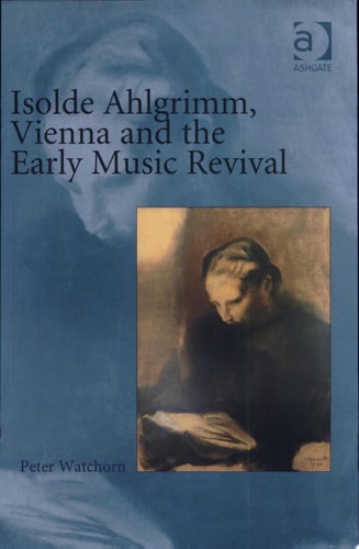 Isolde Ahlgrimm, Vienna and the Early Music Revival