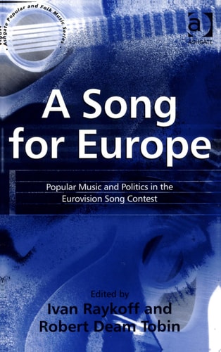 A Song for Europe Popular Music and Politics in the Eurovision Song Contest