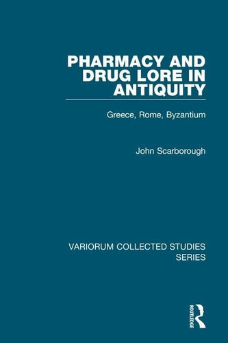 Pharmacy and Drug Lore in Antiquity Greece, Rome, Byzantium