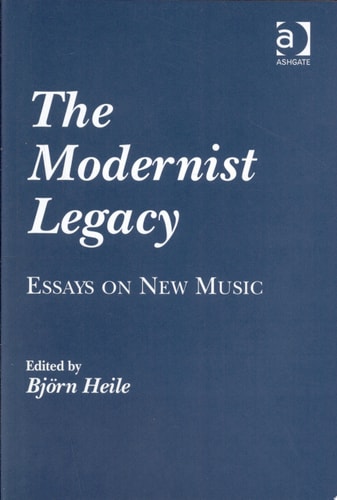 The Modernist Legacy Essays on New Music
