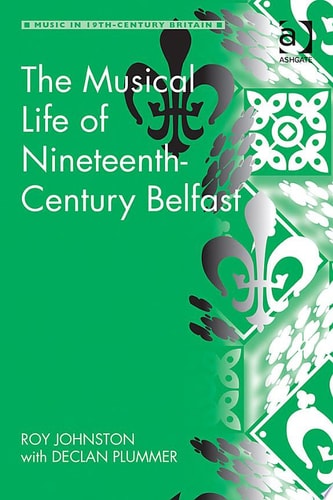 The Musical Life of Nineteenth-Century Belfast