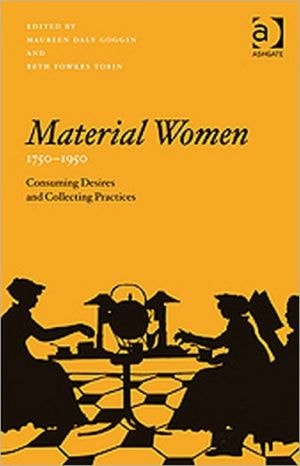 Material Women, 1750-1950 Consuming Desires and Collecting Practices