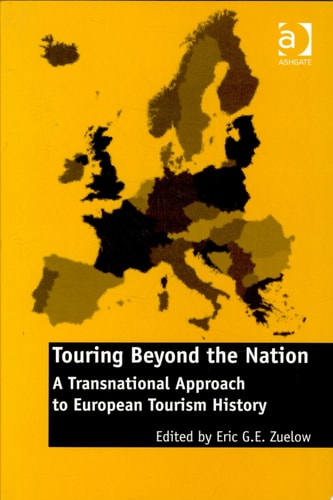 Touring Beyond the Nation A Transnational Approach to European Tourism History