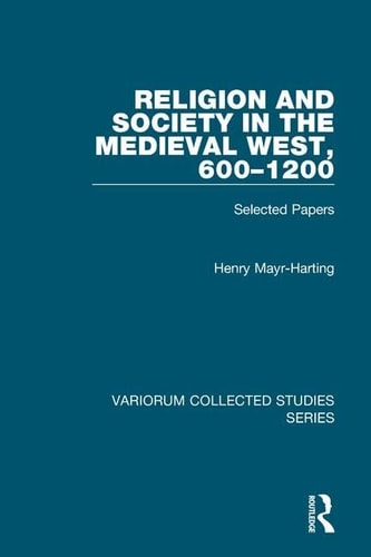 Religion and Society in the Medieval West, 600-1200 Selected Papers