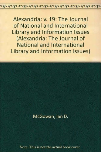 Alexandria: The Journal of National and International Library and Information Issues: v. 19 (Alexandria: The Journal of National and International Library and Information Issues)