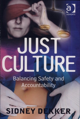 Just Culture Balancing Safety and Accountability