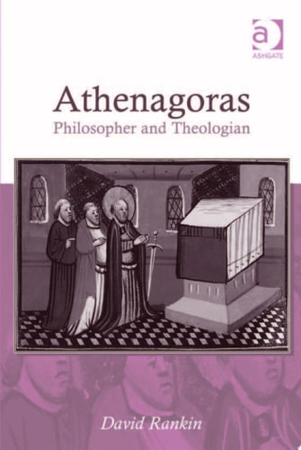 Athenagoras Philosopher and Theologian