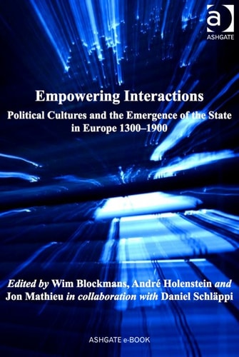 Empowering Interactions: Political Cultures and the Emergence of the State in Europe 1300–1900