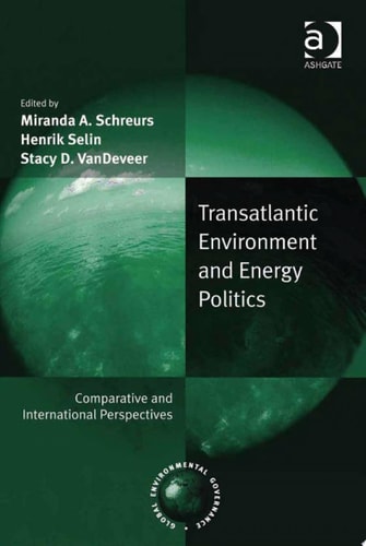 Transatlantic Environment and Energy Politics Comparative and International Perspectives