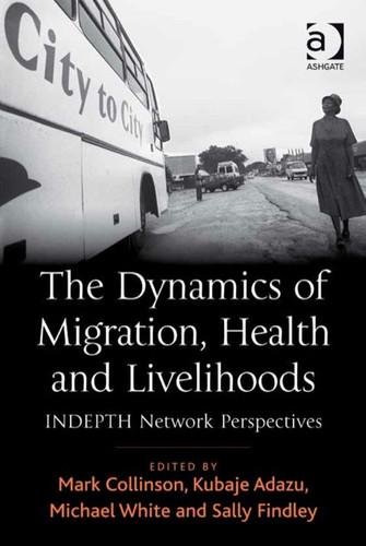 The Dynamics of Migration, Health and Livelihoods: INDEPTH Network Perspectives