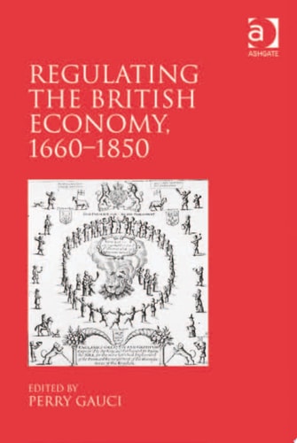 Regulating the British Economy, 1660-1850