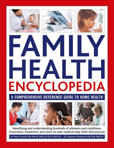 Family Health Encyclopedia (Updated) A comprehensive practical fully-illustrated manual for well-being in the home