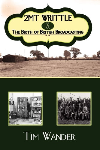 2MT Writtle The Birth of British Broadcasting