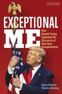 Exceptional Me How Donald Trump Remade the Discourse of American Exceptionalism