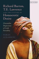 Richard Burton, T.E. Lawrence and the Culture of Homoerotic Desire Orientalist Depictions of Arab Sexuality