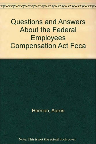 Questions and Answers about the Federal Employees Compensation Act (FECA)