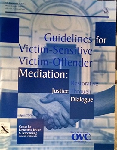 Guidelines for Victim-Sensitive Victim-Offender Mediation: Restorative Justice Through Dialogue