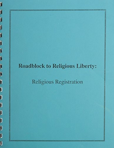 Roadblock to Religious Liberty Religious Registration: Briefing of the Commission on Security and Cooperation in Europe
