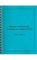 Manual on Recurring Problems in Criminal Trials