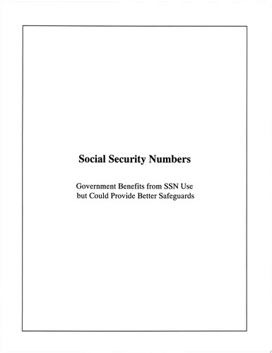 Social Security Numbers Government Benefits from SSN Use But Could Provide Better Safeguards