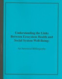 Understanding the Links Between Ecosystem Health and Social System Well-Being An Annotated Bibliography